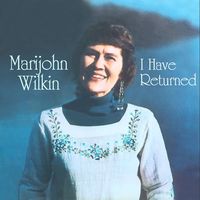 Marijohn Wilkin - I Have Returned